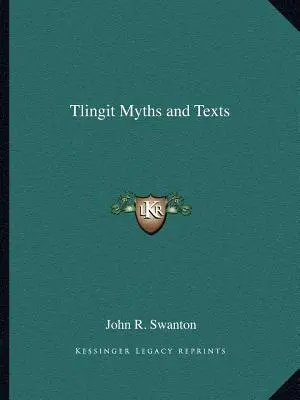 Tlingit mítoszok és szövegek - Tlingit Myths and Texts