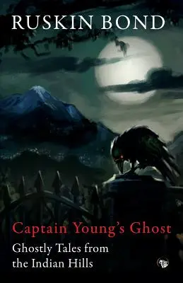 Young kapitány szelleme: Kísérteties történetek az indiai hegyekből - Captain Young's Ghost: Ghostly Tales from the Indian Hills