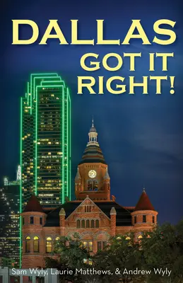 Dallas Got It Right: Minden út Dallasba vezet - Dallas Got It Right: All Roads Lead to Dallas