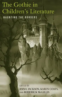 A gótika a gyermekirodalomban: Kísértetjárás a határon - The Gothic in Children's Literature: Haunting the Borders