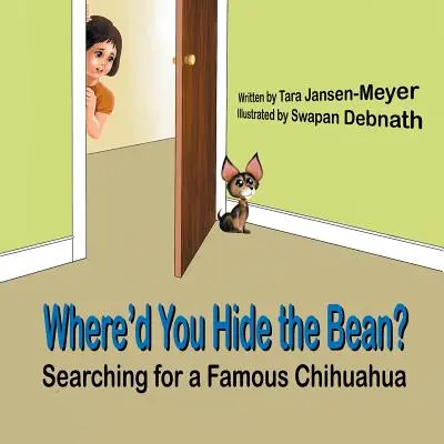 Hová rejtetted a babot?: Egy híres chihuahua keresése - Where'd You Hide the Bean?: Searching for a Famous Chihuahua