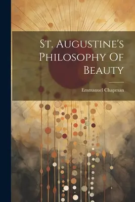 Szent Ágoston szépségfilozófiája - St. Augustine's Philosophy Of Beauty