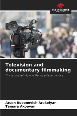 Televíziózás és dokumentumfilmkészítés - Television and documentary filmmaking