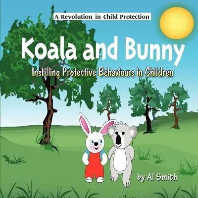 Koala és Nyuszi: Védelmező magatartásformák kialakítása a gyermekekben - Koala and Bunny: Instilling Protective Behaviours in Children