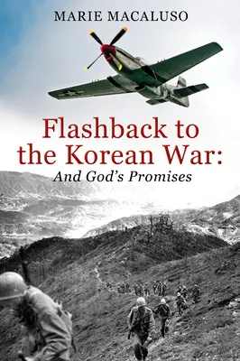 Visszapillantás a koreai háborúra és Isten ígéreteire: Csata csata után, csoda csoda után - Flashback to the Korean War and God's Promises: Battle After Battle, Miracle After Miracle