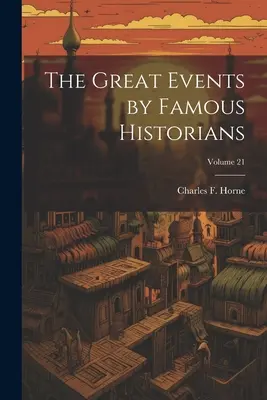 Híres történészek nagy eseményei; 21. kötet - The Great Events by Famous Historians; Volume 21