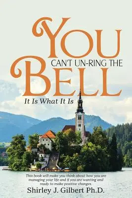 A harangot nem lehet megkongatni: Ez az, ami van - You Can't Un-Ring the Bell: It Is What It Is