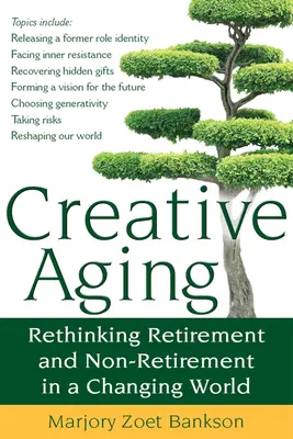 Kreatív öregedés: A nyugdíjba vonulás és a nem nyugdíjba vonulás újragondolása egy változó világban - Creative Aging: Rethinking Retirement and Non-Retirement in a Changing World