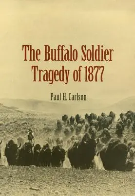 Az 1877-es bölénykatona-tragédia - The Buffalo Soldier Tragedy of 1877