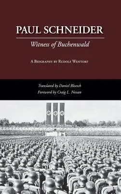 Paul Schneider: Paul Schneider: A buchenwaldi börtönbüntetés és a bukaresti börtönbüntetés: Buchenwald tanúja - Paul Schneider: Witness of Buchenwald