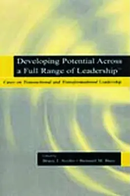 A potenciál fejlesztése a vezetés teljes skáláján TM: Esetek a tranzakcionális és transzformációs vezetésről - Developing Potential Across a Full Range of Leadership TM: Cases on Transactional and Transformational Leadership