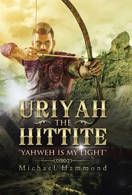 Uriyah The Hittite: „Jahve je mé světlo
