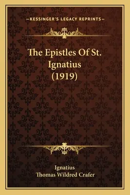 Szent Ignác levelei (1919) - The Epistles Of St. Ignatius (1919)