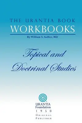 Az Urantia könyv munkafüzetek: III. kötet - Tematikus és doktrinális tanulmányok - The Urantia Book Workbooks: Volume III - Topical and Doctrinal Study