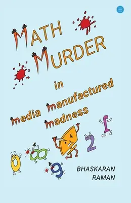 Matematikai gyilkosság a média által gyártott őrületben - Math Murder in Media Manufactured Madness