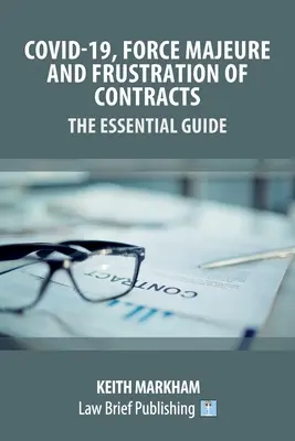 Covid-19, vis maior és szerződésszegés - Az alapvető útmutató - Covid-19, Force Majeure and Frustration of Contracts - The Essential Guide