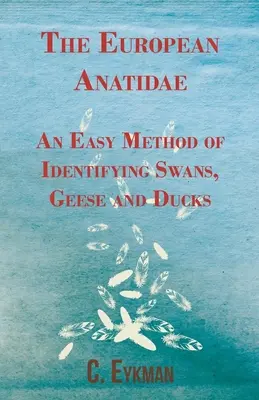 Az európai anatidae - Egyszerű módszer a hattyúk, ludak és kacsák azonosítására - The European Anatidae - An Easy Method of Identifying Swans, Geese and Ducks