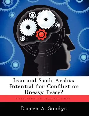 Irán és Szaúd-Arábia: Konfliktuspotenciál vagy nyugtalan béke? - Iran and Saudi Arabia: Potential for Conflict or Uneasy Peace?