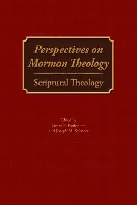 A mormon teológia perspektívái: A mormonok teológiája: Szentírás-elmélet - Perspectives on Mormon Theology: Scriptural Theology