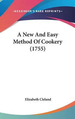 A főzés új és könnyű módszere (1755) - A New And Easy Method Of Cookery (1755)