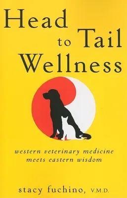 Fejjel a farokig wellness: A nyugati állatorvoslás és a keleti bölcsesség találkozása - Head to Tail Wellness: Western Veterinary Medicine Meets Eastern Wisdom