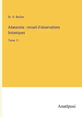 Adansonia: recueil d'observations botaniques: Tome 11