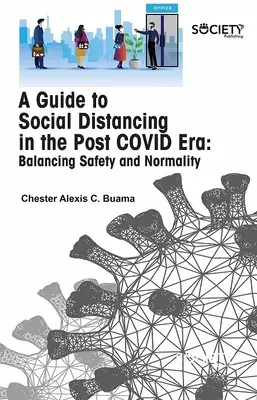 Útmutató a társadalmi távolságtartáshoz a Covid utáni korszakban: A biztonság és a normalitás egyensúlya - A Guide to Social Distancing in the Post Covid Era: Balancing Safety and Normality