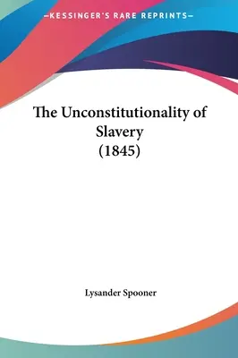 A rabszolgaság alkotmányellenessége (1845) - The Unconstitutionality of Slavery (1845)