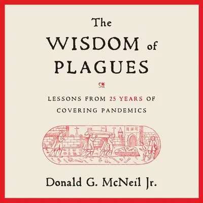 A csapások bölcsessége: Tanulságok 25 évnyi járványtudósításból - The Wisdom of Plagues: Lessons from 25 Years of Covering Pandemics