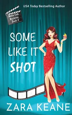 Néhányan szeretik, ha lövik (Movie Club Rejtélyek, 6. könyv) - Some Like It Shot (Movie Club Mysteries, Book 6)