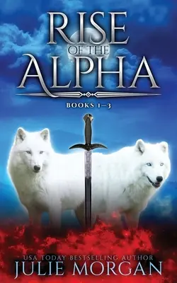 Az Alfa felemelkedése: Könyvek 1-3 - Rise Of The Alpha: Books 1-3