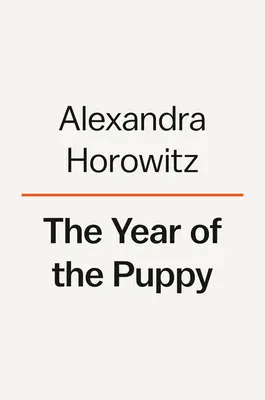 A kiskutya éve: Hogyan válnak a kutyák önmagukká - The Year of the Puppy: How Dogs Become Themselves