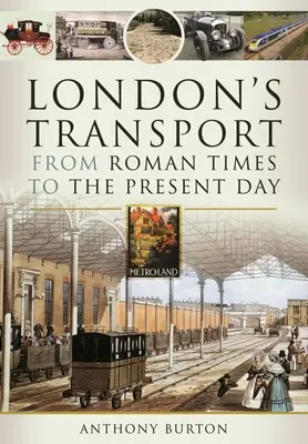 London közlekedése a római kortól napjainkig - London's Transport from Roman Times to the Present Day