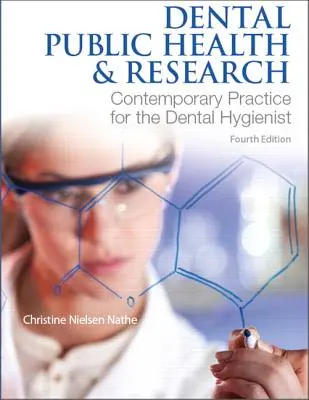 Fogászati közegészségügy és kutatás: Kortárs gyakorlat a fogászati higiénikus számára - Dental Public Health & Research: Contemporary Practice for the Dental Hygienist