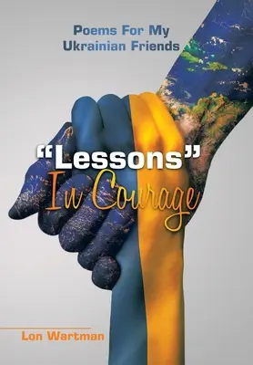 Leckék bátorságból: Versek ukrán barátaimnak - Lessons in Courage: Poems for My Ukrainian Friends