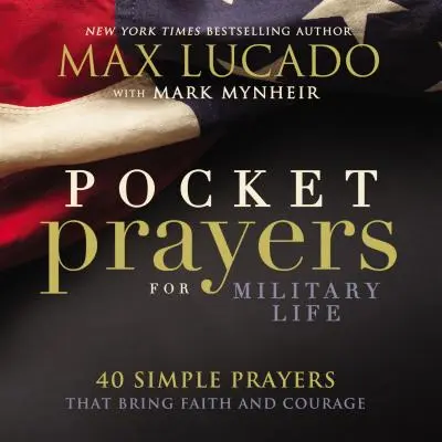Zsebimádságok a katonai élethez: 40 egyszerű ima, amely hitet és bátorságot ad - Pocket Prayers for Military Life: 40 Simple Prayers That Bring Faith and Courage