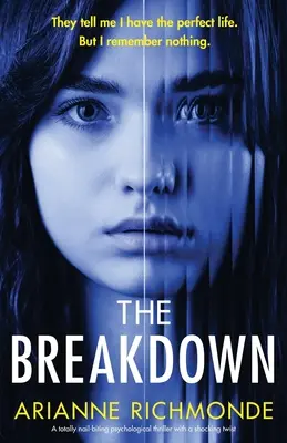 The Breakdown: Egy teljesen körömrágó pszichológiai thriller sokkoló fordulattal - The Breakdown: A totally nail-biting psychological thriller with a shocking twist