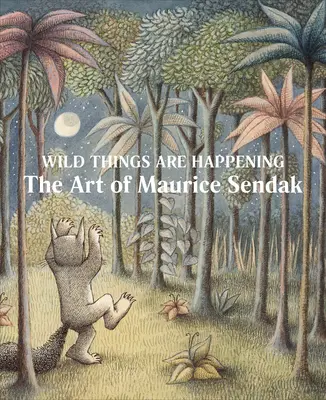 Vad dolgok történnek: Maurice Sendak művészete - Wild Things Are Happening: The Art of Maurice Sendak