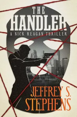 A kezelő: A Nick Reagan Thriller - The Handler: A Nick Reagan Thriller