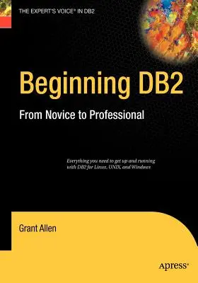 A DB2 kezdetei: A kezdőtől a profiig - Beginning DB2: From Novice to Professional