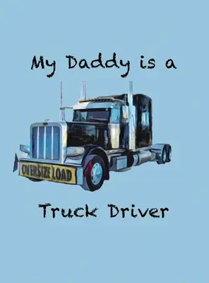 Apám kamionsofőr - My Daddy is a Truck Driver