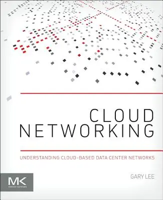 Felhőhálózat: A felhőalapú adatközpont-hálózatok megértése - Cloud Networking: Understanding Cloud-Based Data Center Networks