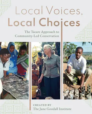 Helyi hangok, helyi döntések: A Tacare megközelítés a közösség által irányított természetvédelemhez - Local Voices, Local Choices: The Tacare Approach to Community-Led Conservation