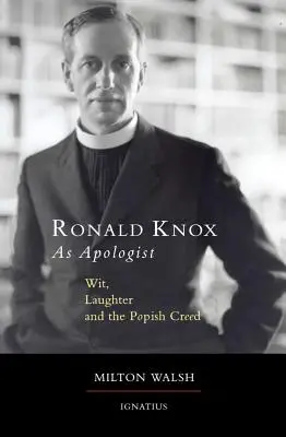 Ronald Knox mint apologéta: A szellemesség, a nevetés és a pápai hitvallás - Ronald Knox as Apologist: Wit, Laughter and the Popish Creed