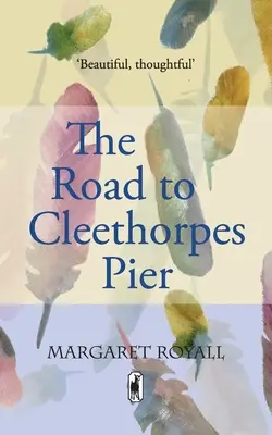 Út a cleethorpes-i mólóhoz - Egy „gyönyörű, elgondolkodtató” emlékirat versekkel - Road to Cleethorpes Pier - A 'beautiful, thoughtful' memoir with poetry