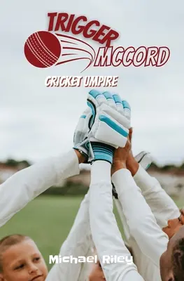 Trigger McCord: McCord McCord: Cricket Umpire - Trigger McCord: Cricket Umpire