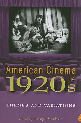 Az 1920-as évek amerikai filmművészete: Témák és variációk - American Cinema of the 1920s: Themes and Variations