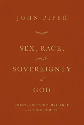 Szex, faj és Isten szuverenitása: Édes és keserű gondviselés Ruth könyvében - Sex, Race, and the Sovereignty of God: Sweet and Bitter Providence in the Book of Ruth