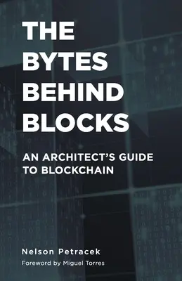 A blokkok mögötti bájtok: Blockchain: Egy építész útmutatója a blokklánchoz - The Bytes Behind Blocks: An Architect's Guide to Blockchain