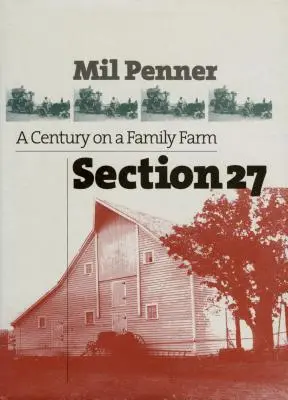 27. szakasz: Egy évszázad egy családi farmon - Section 27: A Century on a Family Farm